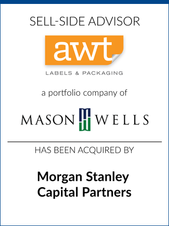 tombstone - sell-side transaction AWT Labels & Packaging Mason Wells Morgan Stanley Capital Partners logo