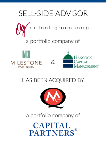 tombstone - sell-side transaction Outlook Group Corp. Milestone Partners Hancock Capital Management M&Q Capital Partnerslogo 2016